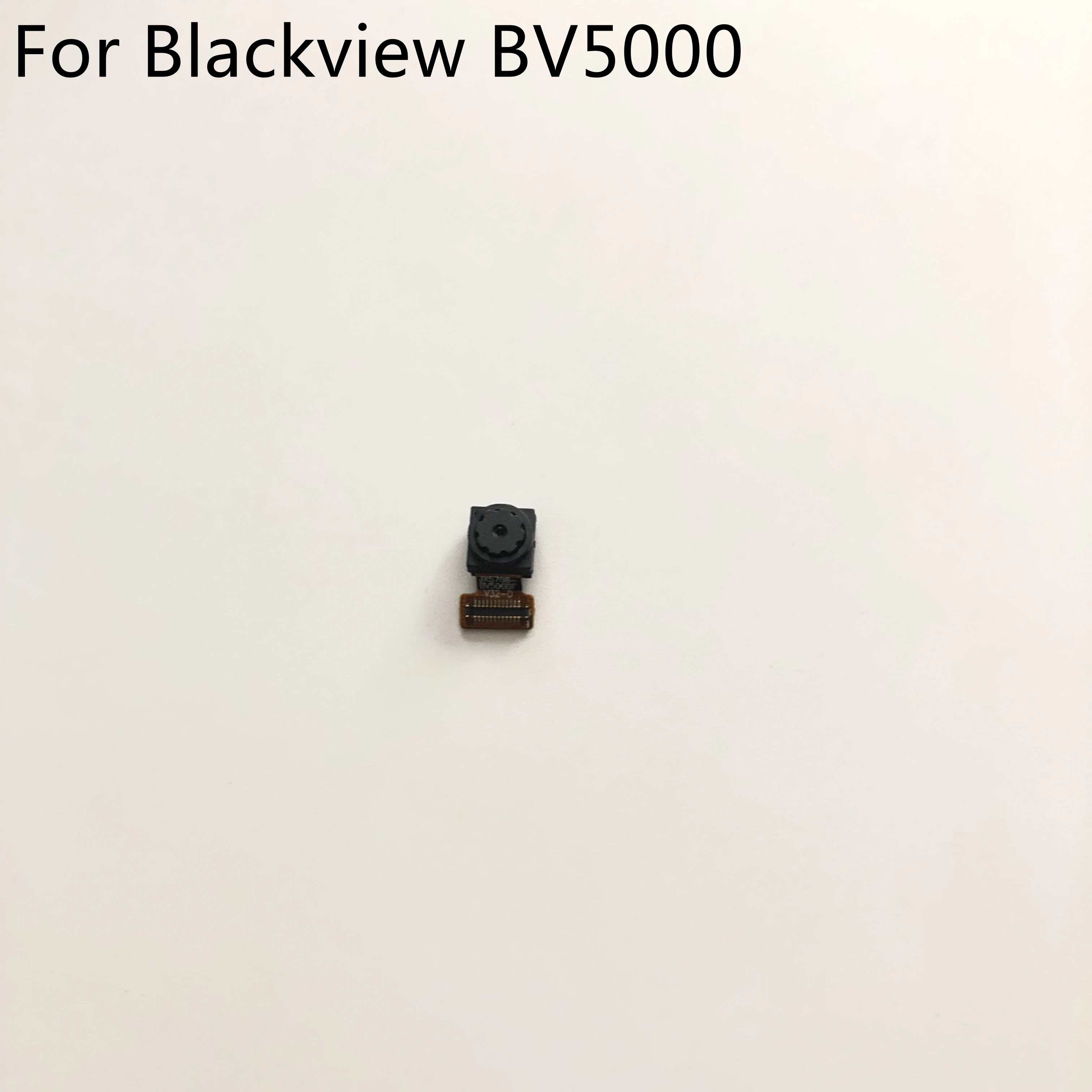 

Blackview BV5000 Used Front Camera 5.0MP Module For Blackview BV5000 MTK6735 Quad Core 5.0" HD 1280x720 Smartphone