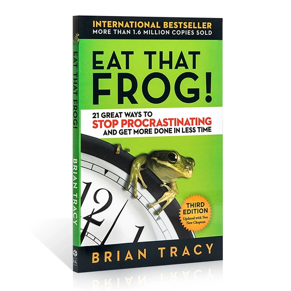 Eat That Frog 21 отличные способы остановить прокрастинацию и сделать больше за меньшее