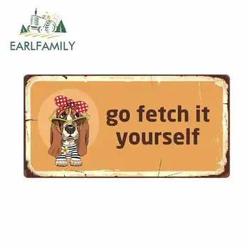 

EARLFAMILY 13cm x 6.5cm for Go Fetch It Yourself Sign Car Stickers Vinyl Refrigerator RV VAN Fine Occlusion Scratch Decal