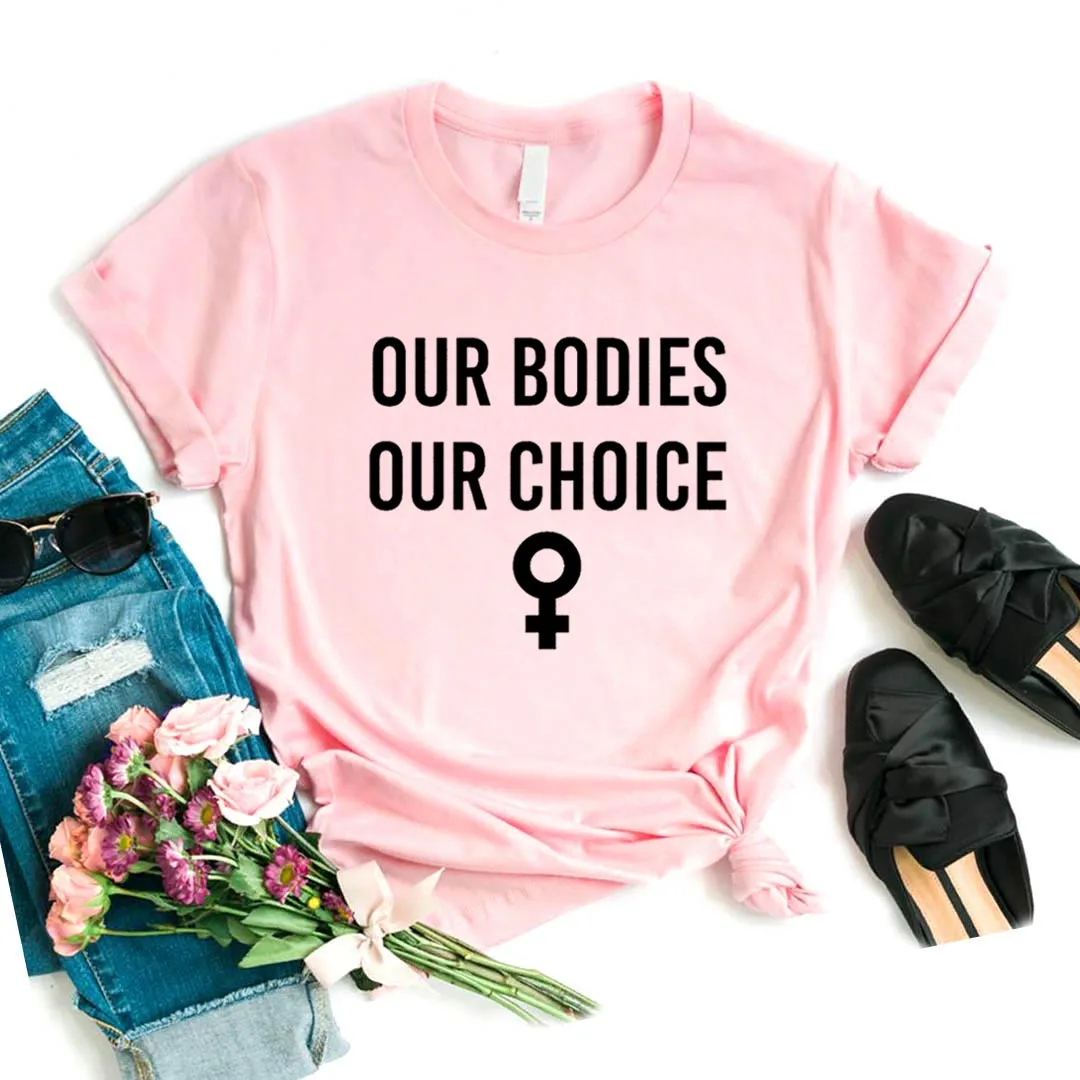 Женская хлопковая Футболка с принтом Our bodies our choice, повседневная забавная футболка для женщин, топ, футболка, хипстер, 6 цветов, Прямая поставка - Цвет: Rosa