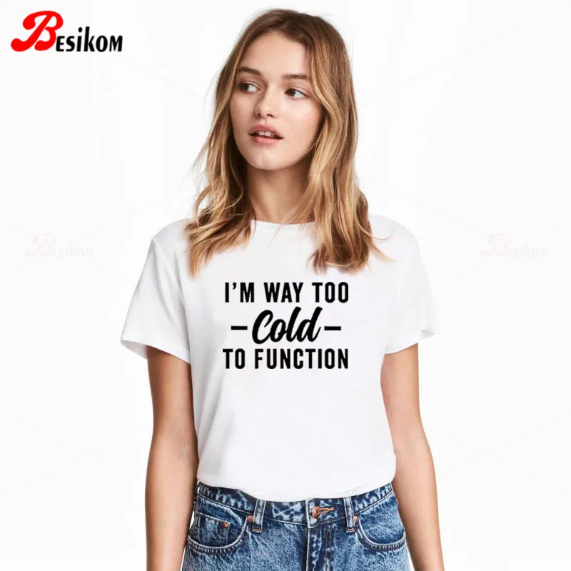 Besikom I'm Way Too Cold To Function Женская футболка из хлопка с коротким рукавом белая Летняя