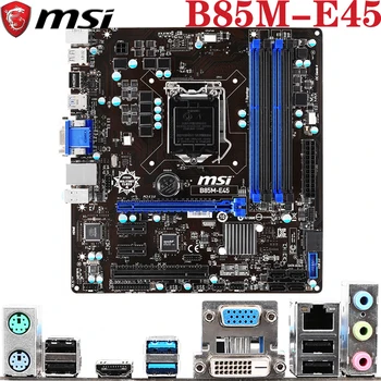 

MSI B85M-E45 For LGA1150 Intel Core i7/i5/i3/Pentium/Celeron DDR3 HDMI DVI VGA LGA-1150 B85 Micro-ATX Desktop PC Motherboard