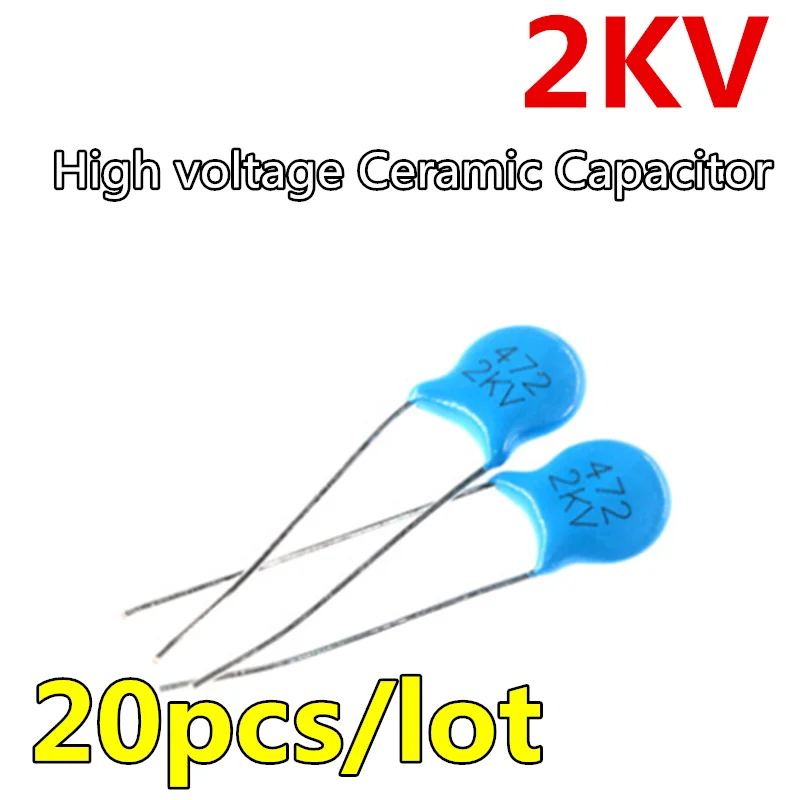 20pcs 2KV High voltage Ceramic Capacitor 47pf 100PF 220PF 330PF 470PF 680PF 1NF 3.3NF 10NF 22NF 100NF 470 101 221 102 103 104