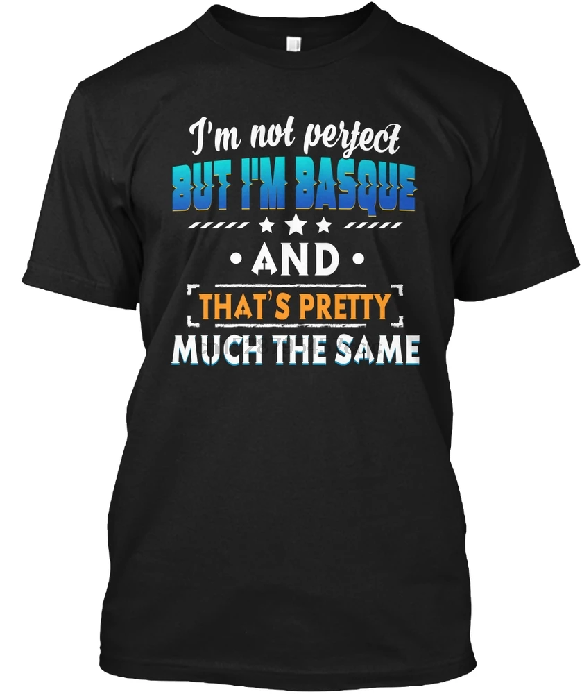 Мужская футболка I M Basque And That S Pretty Much The Sa women T-Shirt | одежда