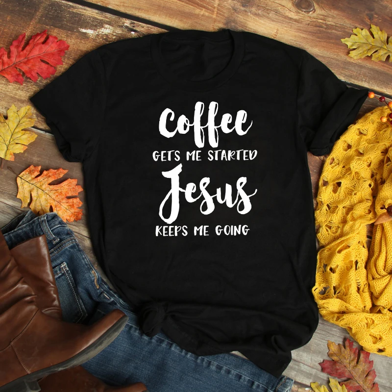 Женская футболка с надписью Coffee Gets Me Start Jesus Keep Going Повседневная Bible Verse|Футболки| |