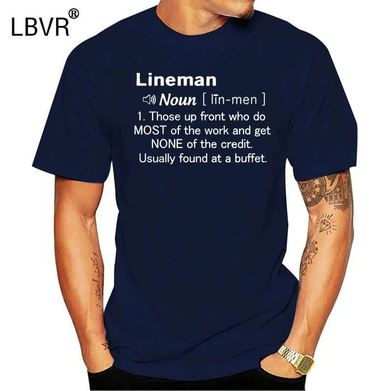 

Men Funny T Shirt Fashion tshirt Lineman Those Up Front Who Do Most Of The Work And Get None Of The Credit Women t-shirt