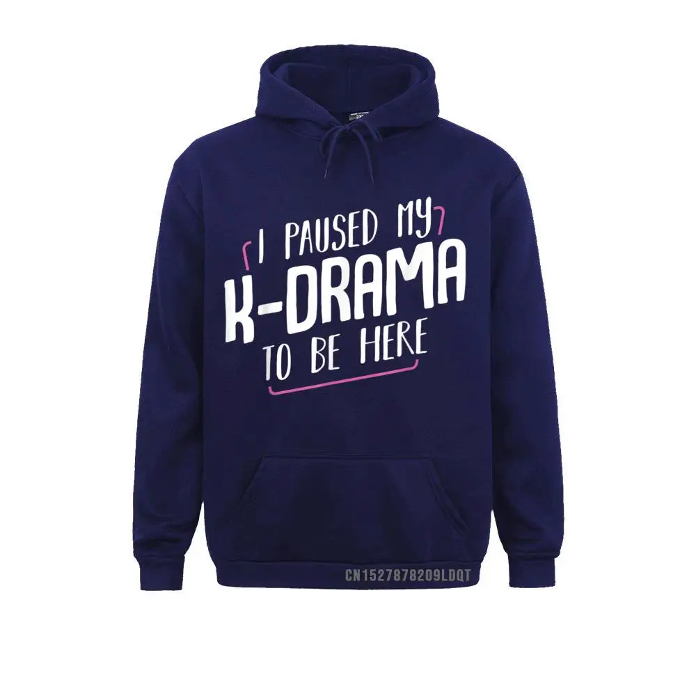I Paused My K-Drama To Be Here Korean Movie K-Pop Television T-Shirt__B12012 Men Long Sleeve Hoodies Design Mother Day Sweatshirts Latest Clothes I Paused My K-Drama To Be Here Korean Movie K-Pop Television T-Shirt__B12012navy