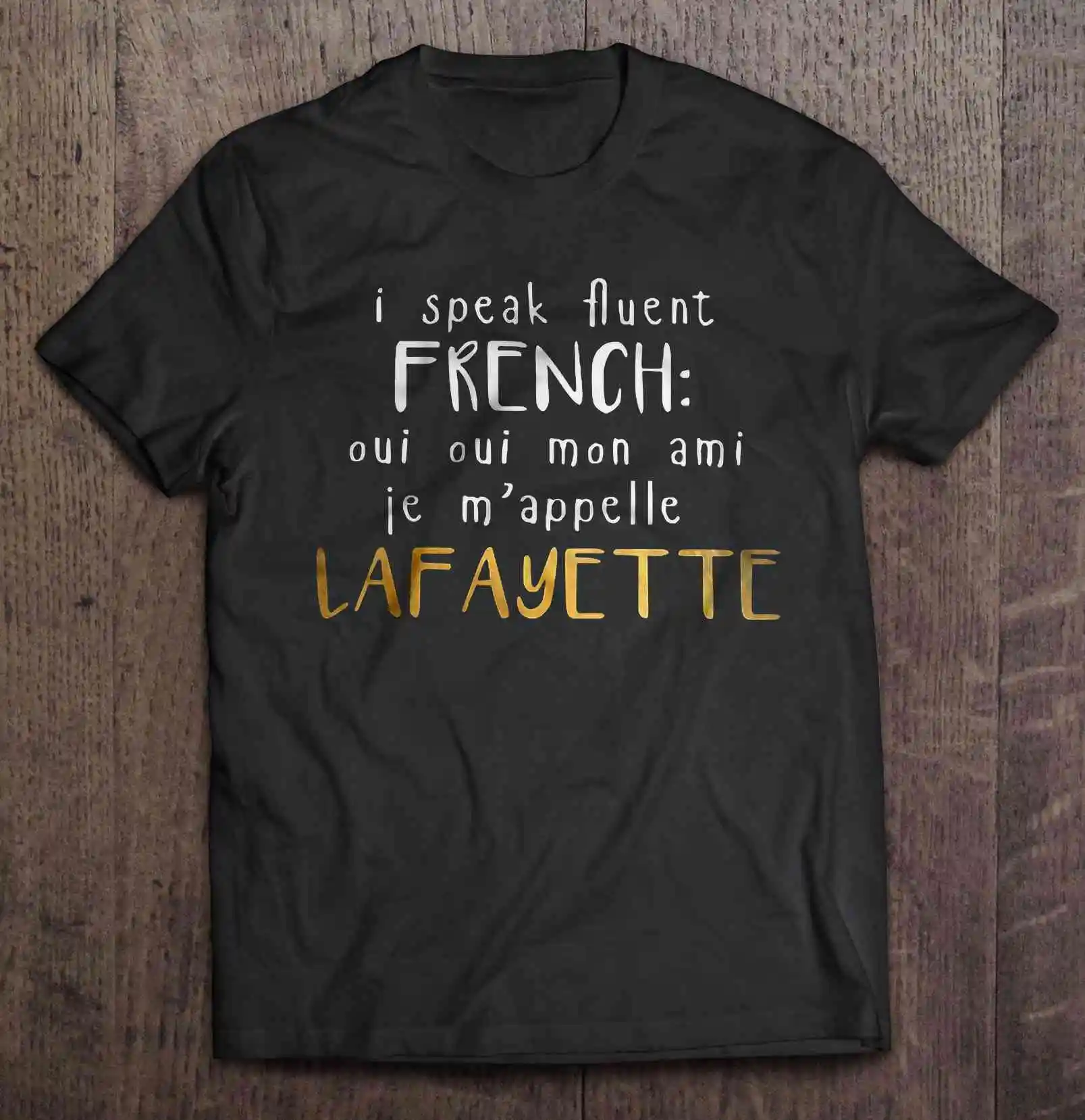 

I Speak Fluent French Oui Oui Mon Ami Je M'Appelle Lafayette Tshirts