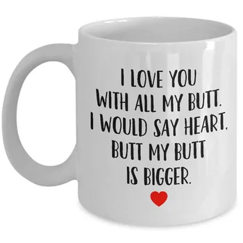 

Gift for Boyfriend, Husband, Girlfriend, Wife, Best Friend - I Love You with All My Butt Coffee Mug Birthday, Christmas,