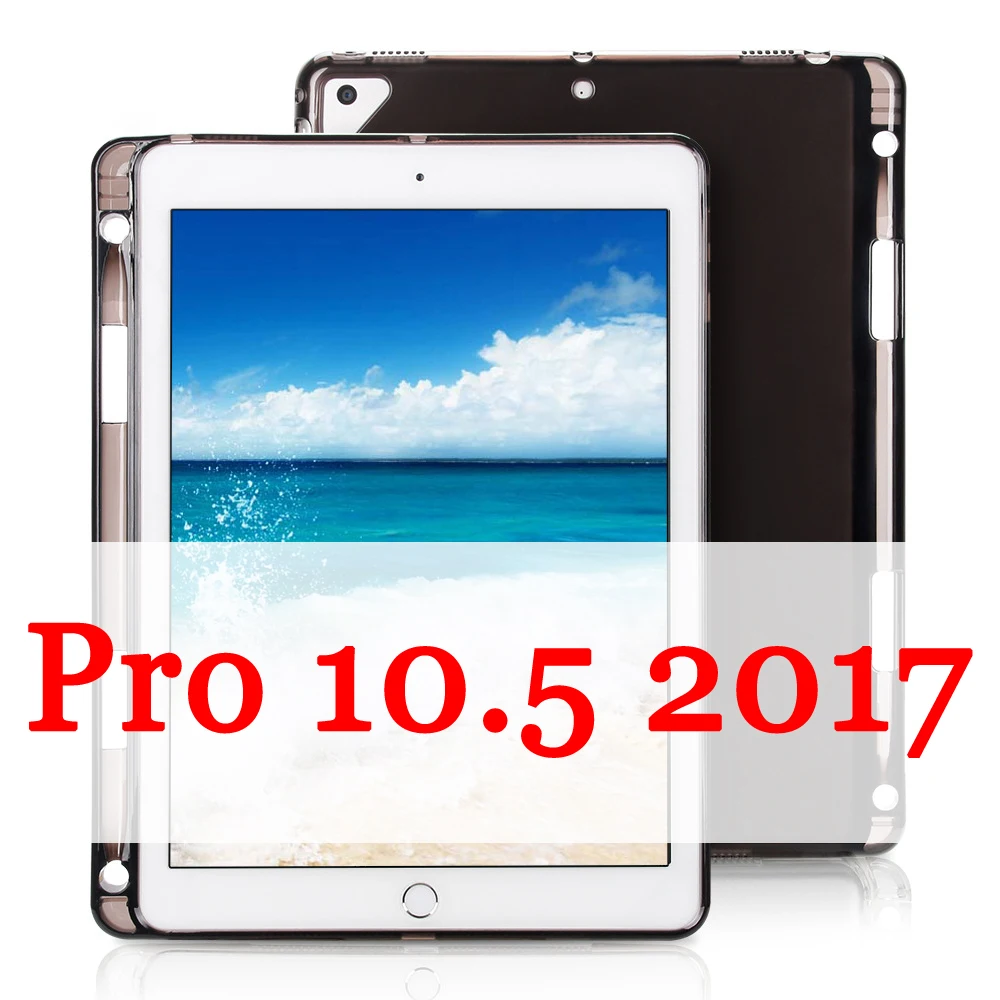 GOOJODOQ для iPad Pro 10,5 чехол с карандашом держатель прозрачный кремний TPU мягкий чехол для задней панели ультра-тонкий чехол для Apple iPad 10,5 - Цвет: Black 10.5
