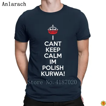 

I Can't Keep Calm I'm Polish Kurwa Poland Tshirt Interesting Personalized Hilarious Men's Tshirt Male Summer Tee Shirt S-3xl