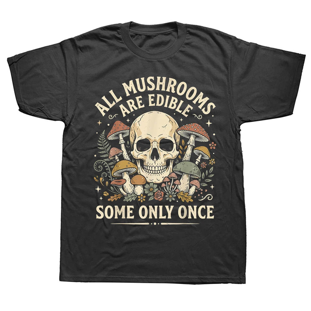 Alle Pilze sind essbar, einige nur einmal. T-Shirts für Männer aus Baumwolle, humorvolle Streetwear, Kurzarm-Unisex-Loose-Fit-Kleidung.