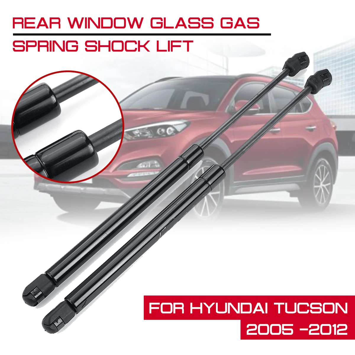 

Car Rear Window Glass Gas Spring Shock Lift For Hyundai Tucson 2005 2006 2007 2008 2009 - 2012 Strut Struts Support Bar Rod