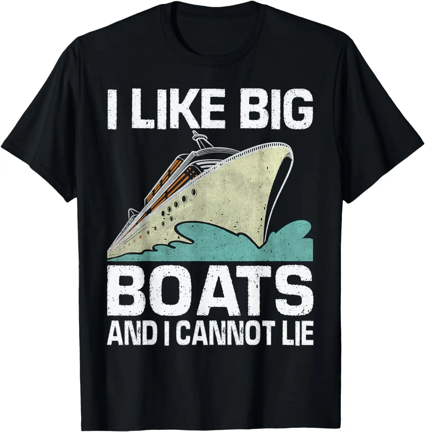 

I Like Big Boats And I Cannot Lie Shirt Boating Ship Cruise T-Shirt