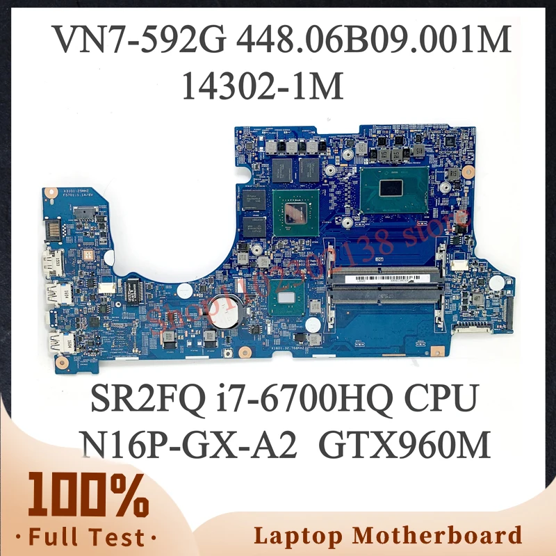 

448.06B09.001M 14302-1M Mainboard For ACER VN7-592 VN7-592G Laptop Motherboard SR2FQ i7-6700HQ CPU N16P-GX-A2 GTX960M 100%Tested
