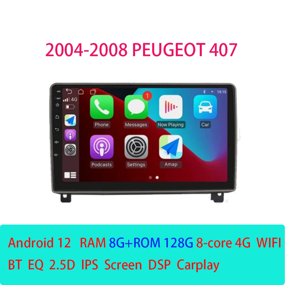 

Car Radio For Peugeot 407 2004-2008 Multimedia Player 4G WIFI BT GPS DSP Navigation CarPlay Android12 Auto Audio Video