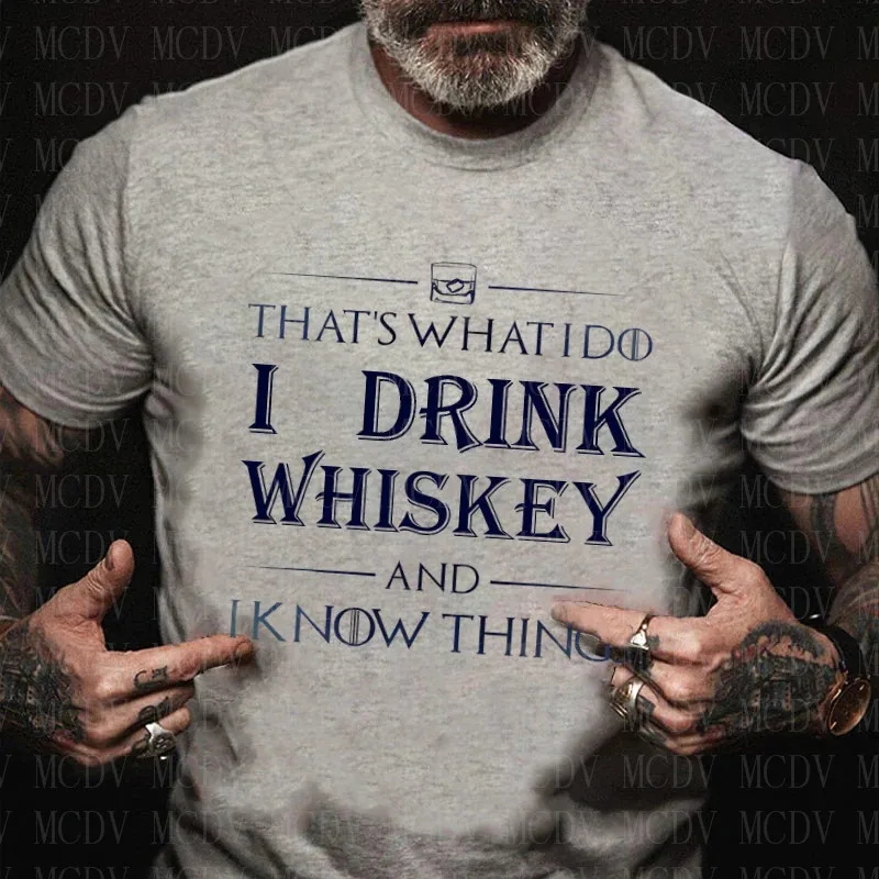 

That's What I Do I Drink Whiskey And I Know Things Hat T-Shirt Printed T Shirts Summer Tees Tops