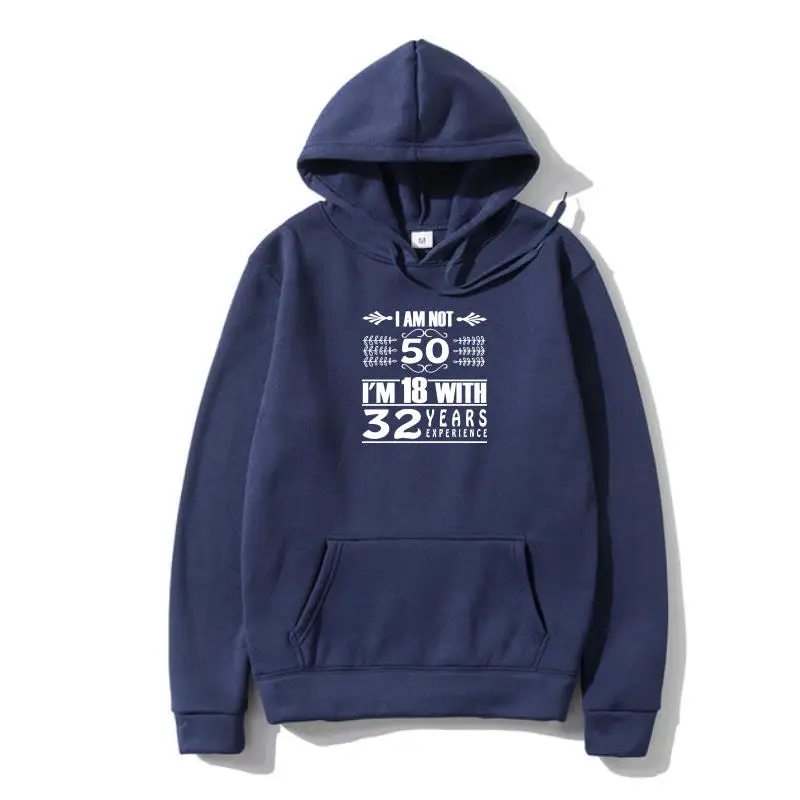 

Birthday Design I Am Not 50 Im 18 With 32 Years Experience Pullover Camisas Men Cotton Camisa Hoody Coupons Man Hoody Custom