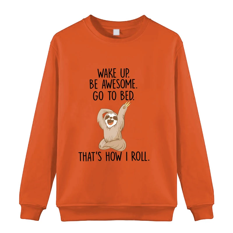 New Sloth Wake Up Be Awesome Go To Bed Round Neck Sweatshirt Women Men Fashion Casual Long Sleeve Sweater Tops