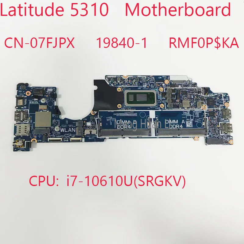 

07FJPX 5310 Motherboard CN-07FJPX 19840-1 RMF0P For Dell Latitude 5310 Laptop CPU:i7-10610U(SRGKV) UMA 100%Test OK
