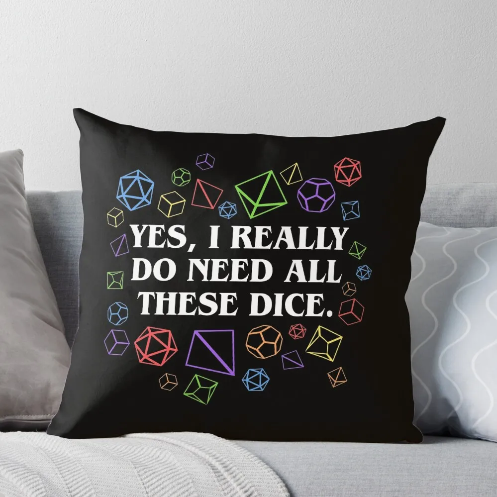 

Yes I Really Do Need All These Dice Tabletop RPG Throw Pillow Pillow Decor Luxury Sofa Cushions Sofa Pillow Cover anime girl