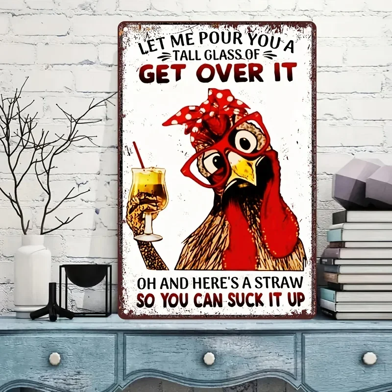 

Funny Chicken Coop Wall Decor Metal Tin Sign, Let Me Pour You A Tall Glass of Get Over It, Chicken Decor Signs Metal Sign Decor