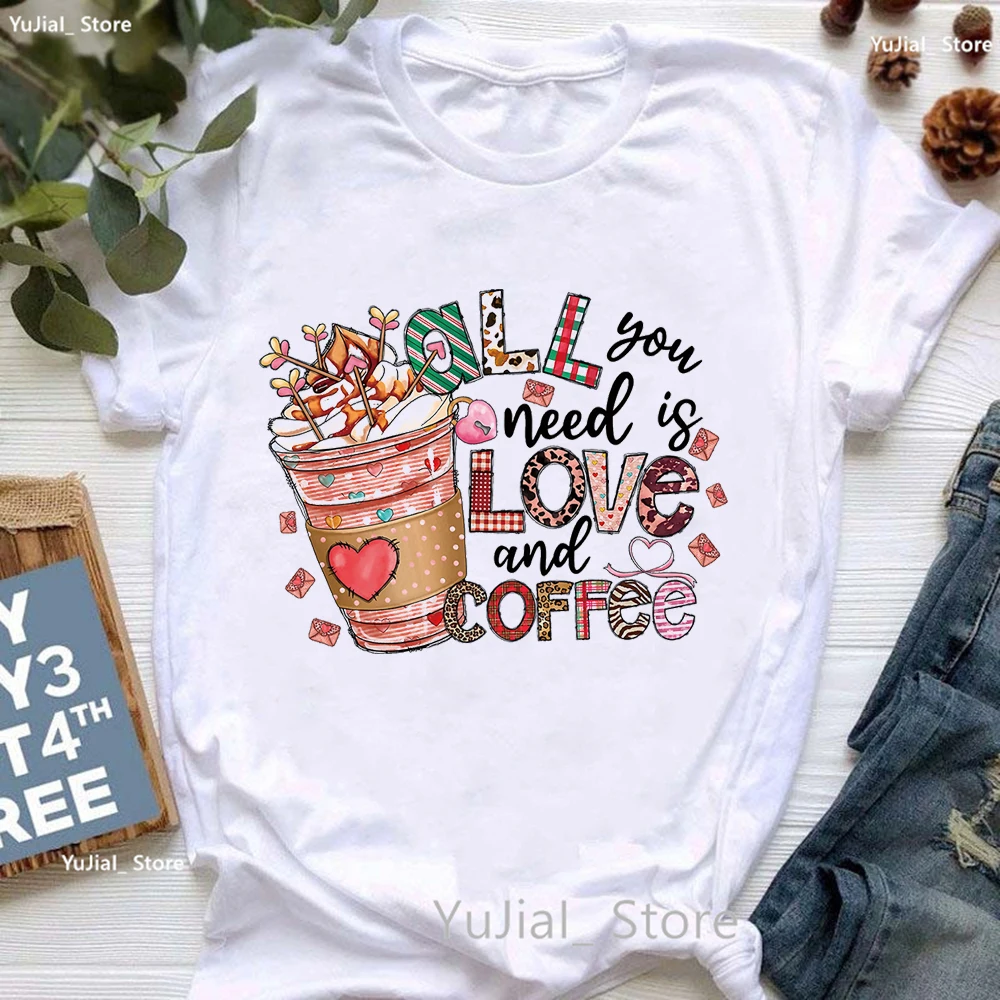 

All You Need Is Love And Coffee Graphic Print T Shirt Women'S Clothing Kawaii Dog Valentine Tshirt Girls Harajuku Shirt