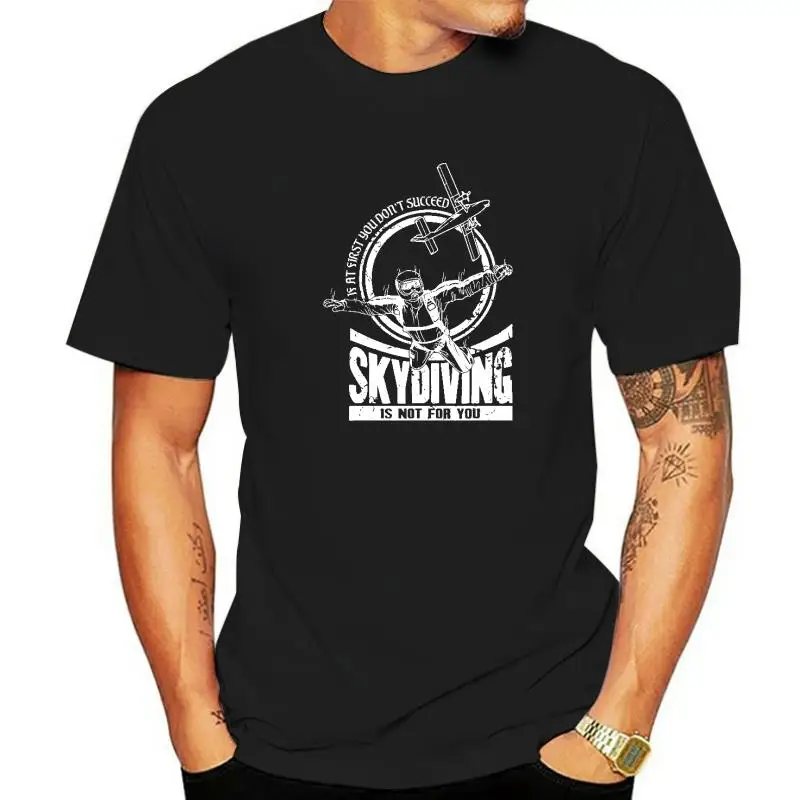 

If At First You Don't Succeed Skydiving Is Not For You T-Shirt Top T-Shirts Faddish Design Cotton Men Tees 3D Printed