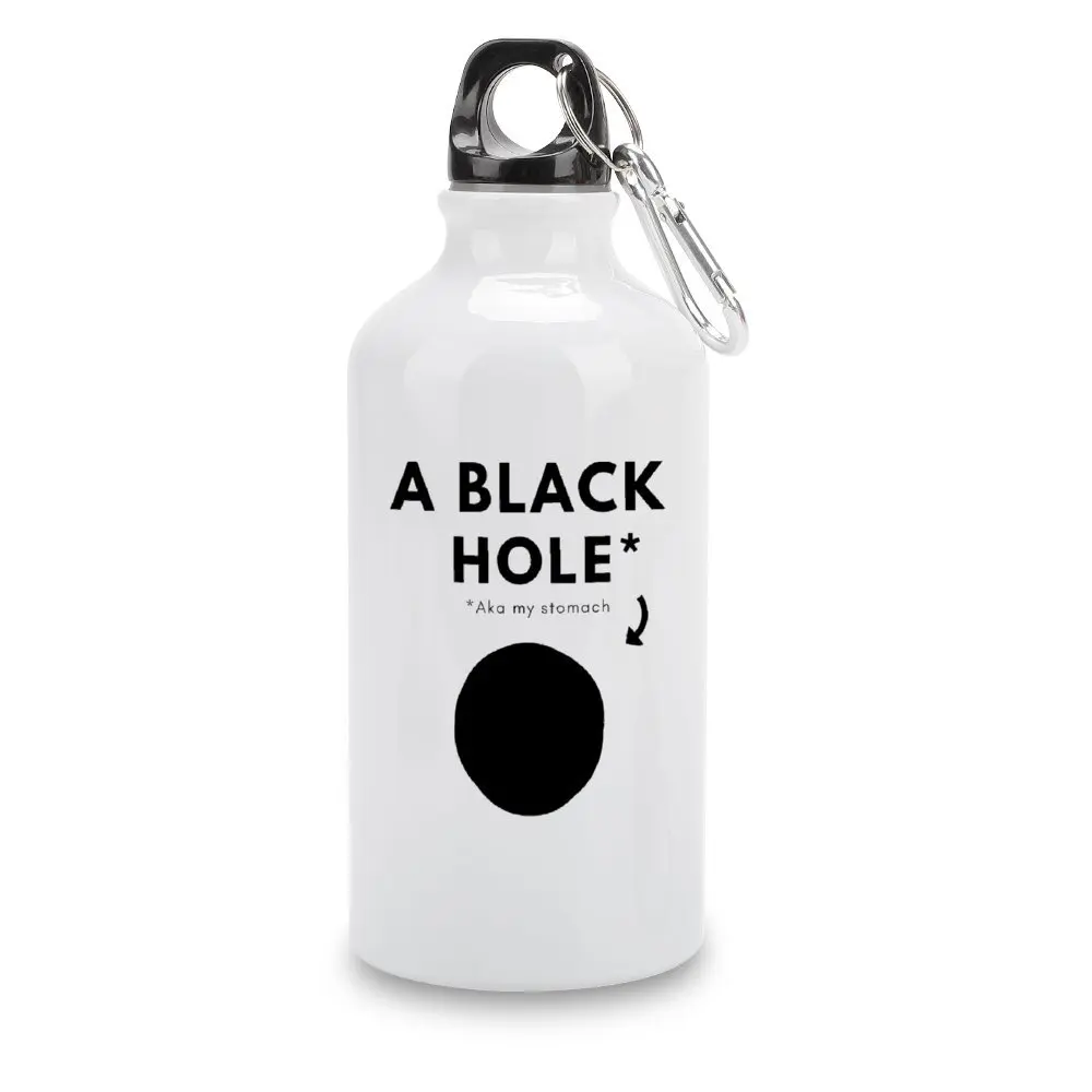 

A Black Hole Aka My Hungry Stomach Essent DIY Sport Bottle Aluminum Funny Bottle Tea Cups Thermos Flask Funny Novelty Kettle