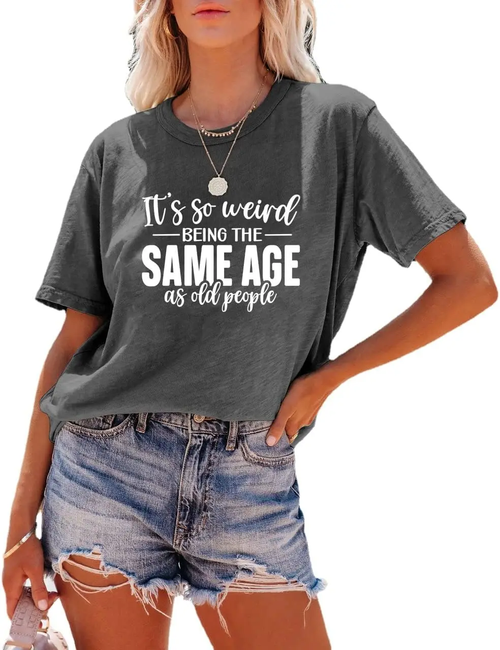 

Funny Women's T-Shirt: It's Weird Being The Same Age as Elderly People