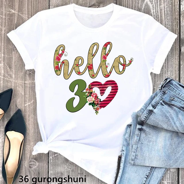 Hello 30 Fabulous Letter Print Tshirt Women'S Clothing 30th Birthday Gift T  Shirt Femme Flowers Rose