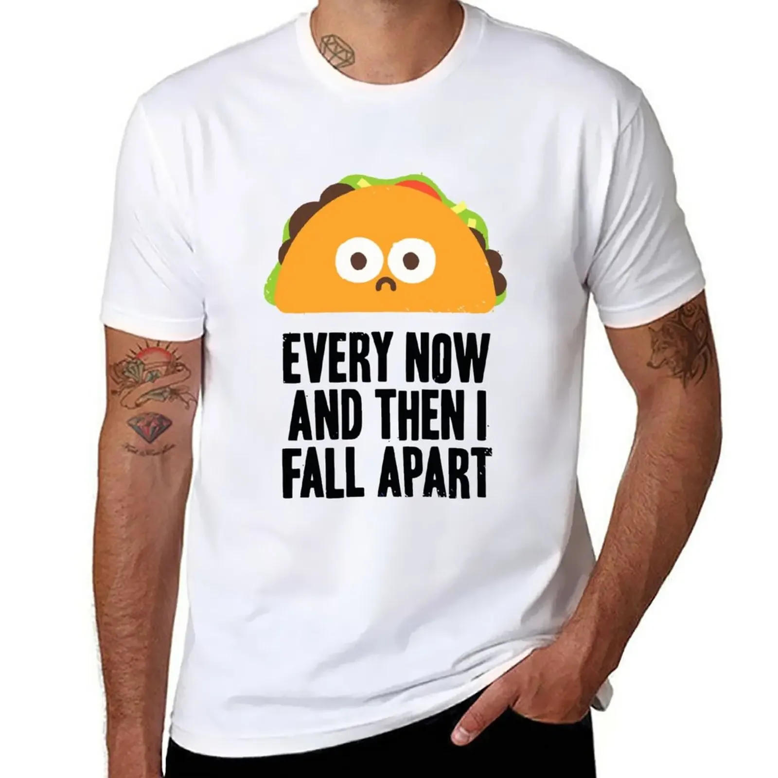 

funny TACO TUESDAY every now and then i fall apart black T-Shirt sports fans new edition plain t shirts men