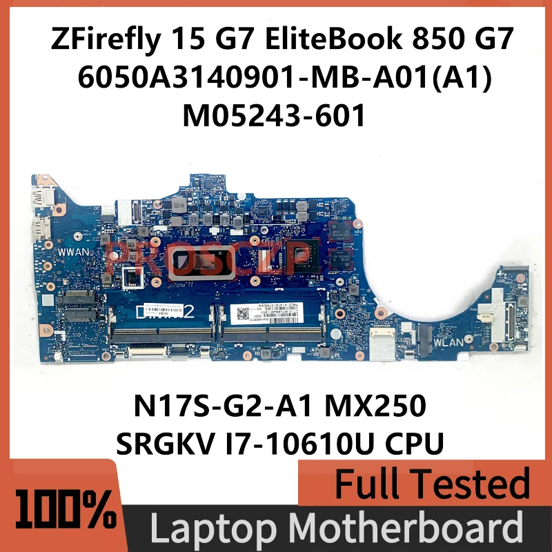 

M05243-601 M05243-001 For HP 850 G7 Laptop Motherboard 6050A3140901-MB-A01(A1) W/ SRGKV I7-10610U CPU N17S-G2-A1 MX250 100% Test