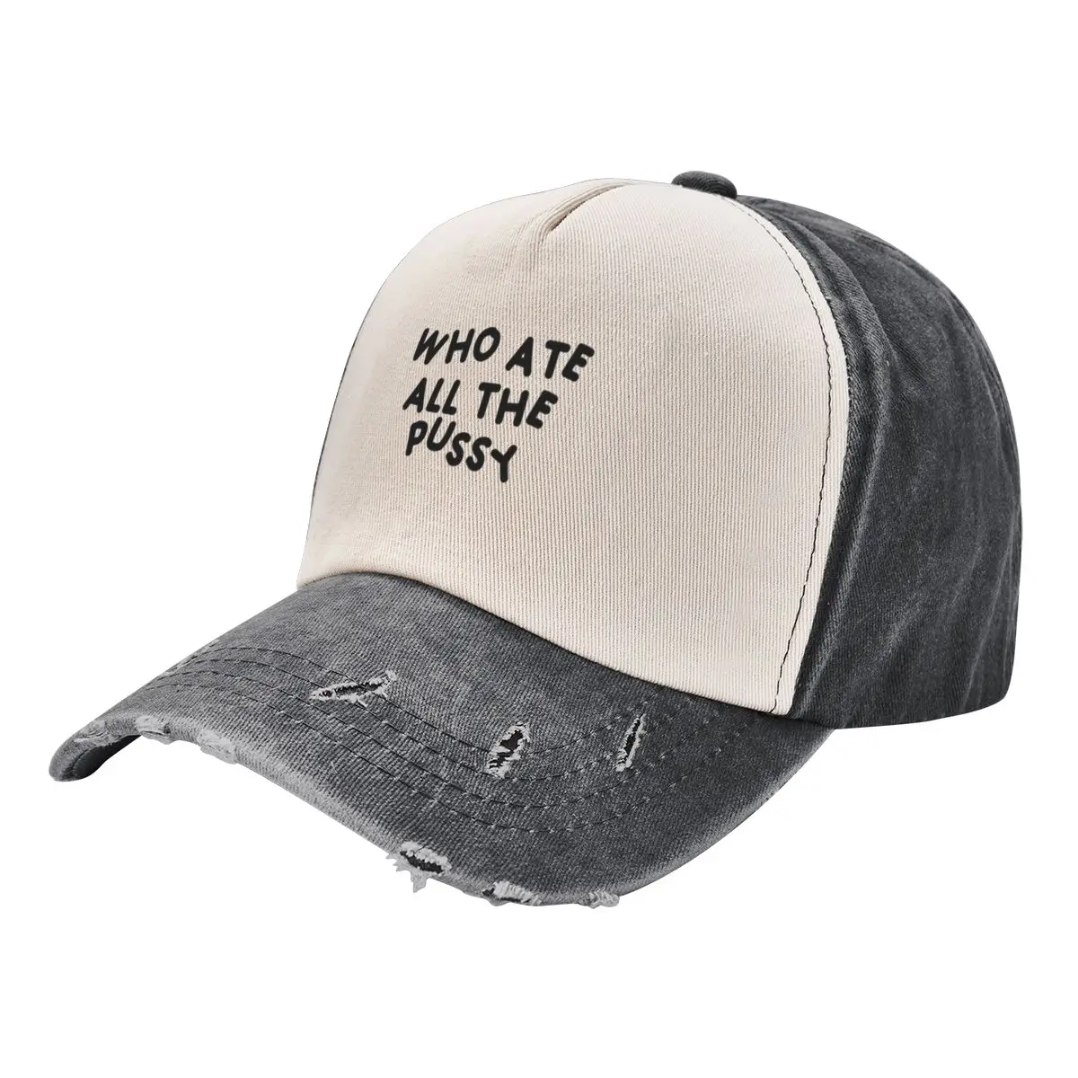 

Who Ate All The Pussy Funny Sarcastic Popular Trendy Quote Baseball Cap Trucker Hat sun hat Men's Baseball Women's