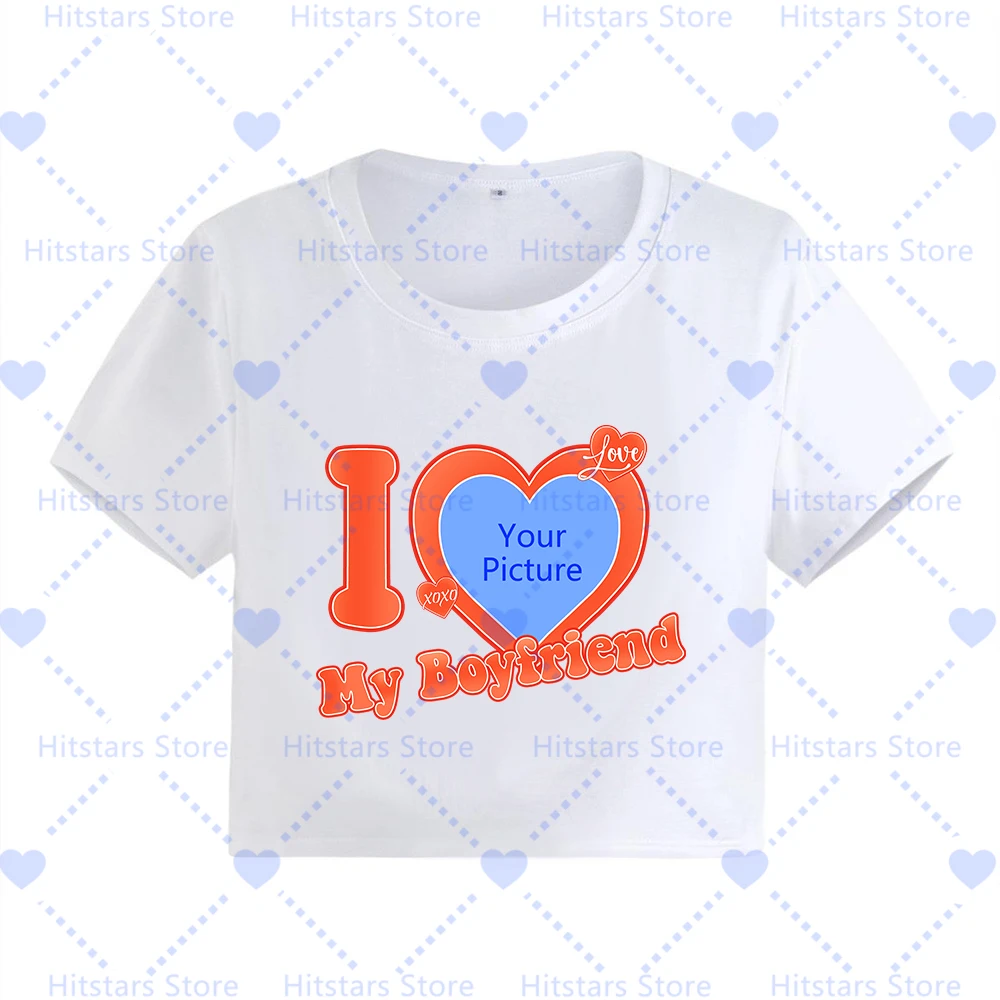 

I Love My Boyfriend Girlfriend Customize Picture Tshirt DIY CUSTOMIZE Print Crop Tops Custom Graphic Women's Gift Y2K Baby Tees