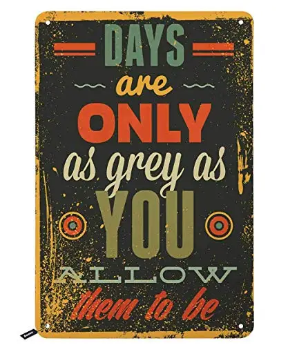 

Tin Signsquotes,Days are Only As Grey As You Allow Them to Be Vintage Metal Tin Sign for Men Women,Wall Decor for Bars,Restaura