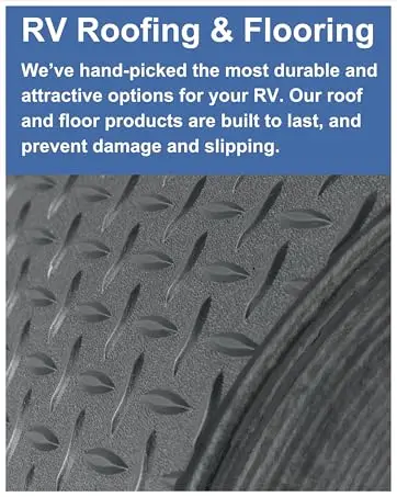 RV Roofing & Flooring: We have durable and attractive options to prevent damage and slipping.
