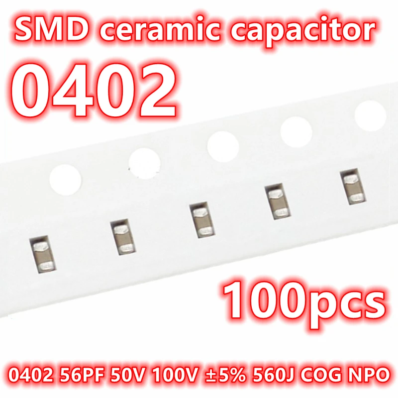 

(100pcs) Original 0402 56PF 50V 100V ±5% 560J COG NPO SMD Ceramic Capacitor IC 1005