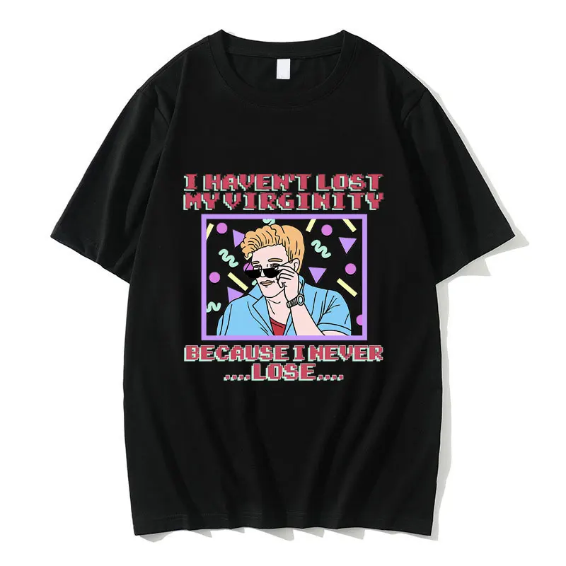

I Haven't Lost My Virginity Because I Never Lose Funny Meme T-shirt Men Fashion Trend Tshirt Summer Male Casual Oversized Tees