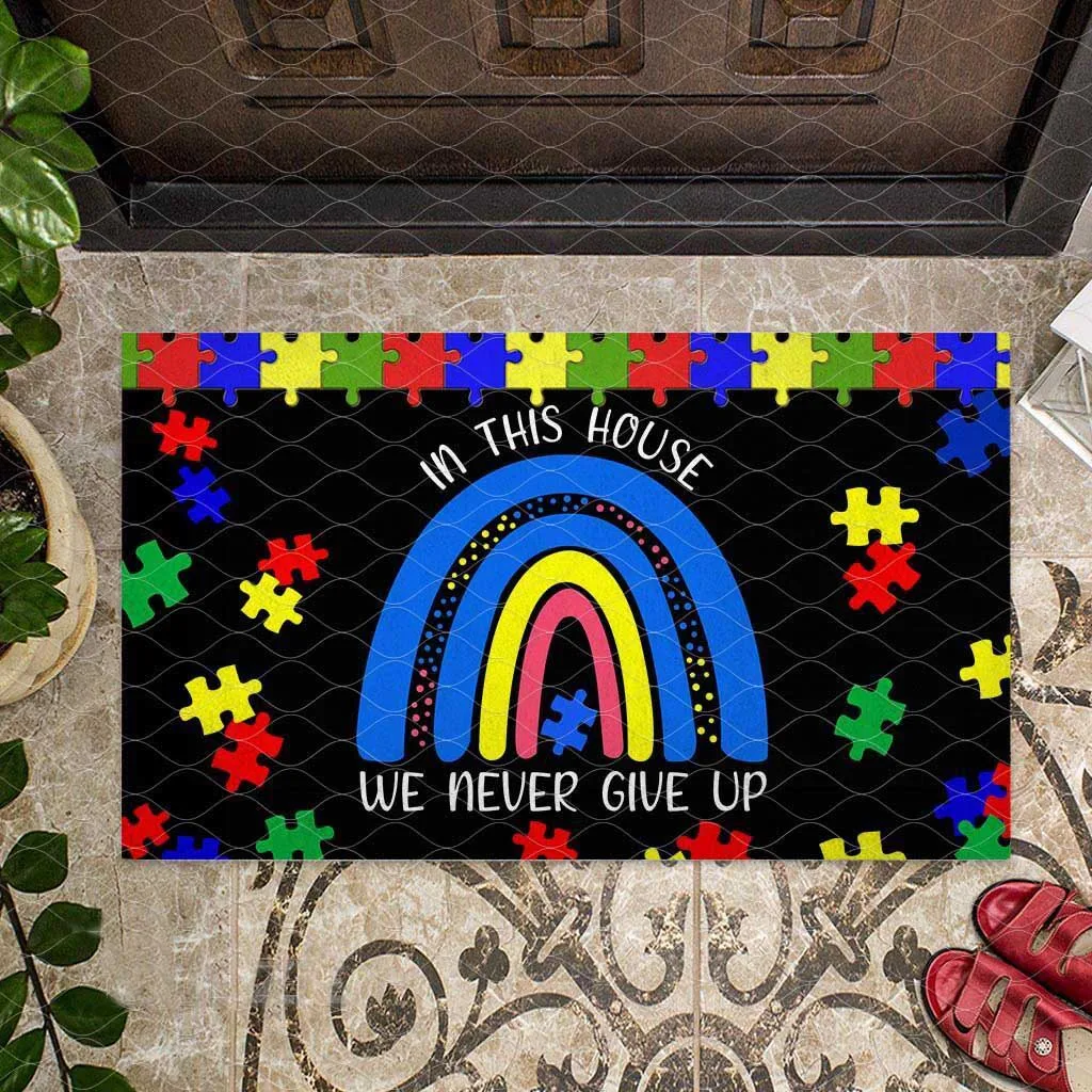 

AUTISM PUZZLE RAINBOW IN THIS HOUSE WE NEVER GIVE UP DOORMAT 3D Printed Indoor Outdoor Doormat Non-slip love dogs gift