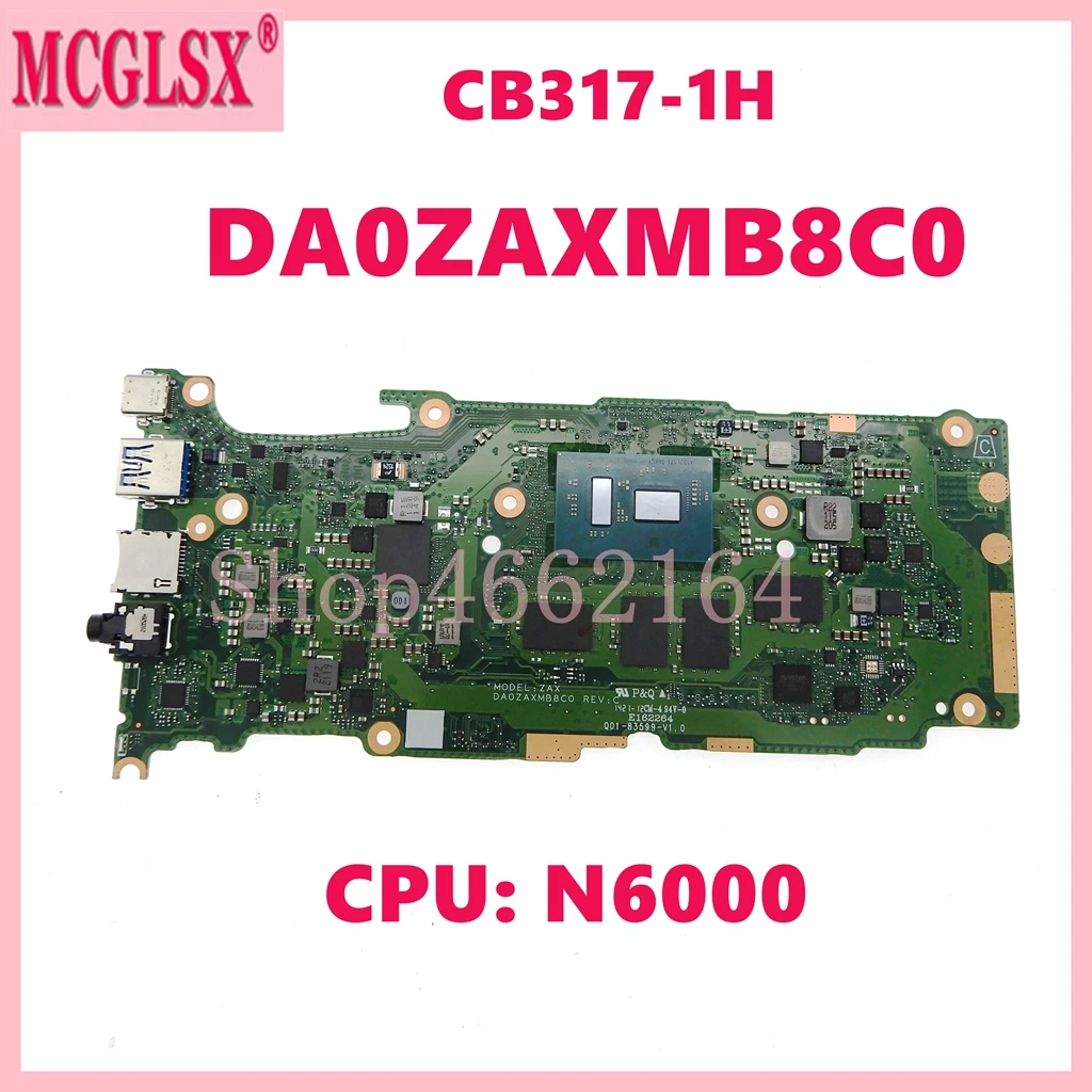 

DA0ZAXMB8C0 with N6000 CPU Notebook Mainboard For ACER Chromebook CB317-1H Laptop Motherboard 100% Tested OK