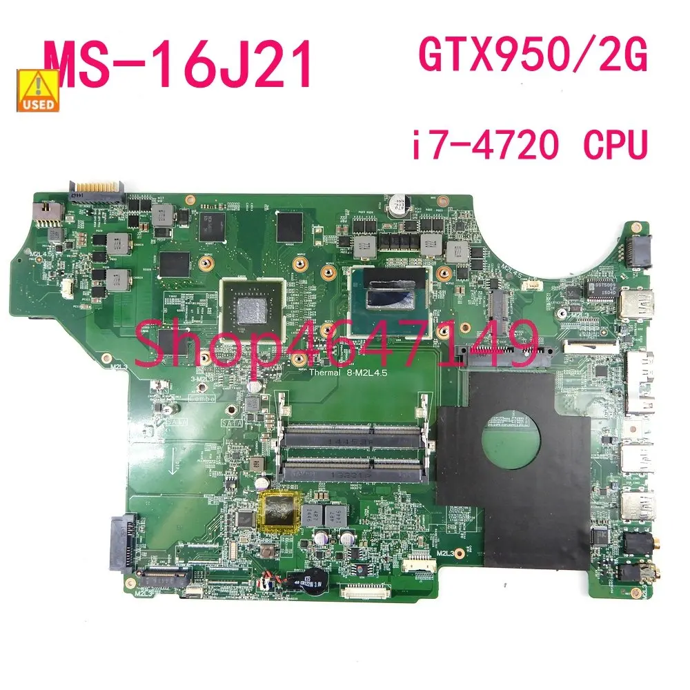 

MS-16J21 i7-4720 CPU GTX950/2G GPU материнская плата для ноутбука для MSI MS-1792 Ge62 GE72 PE70 PE60 GP62 GP72 Материнская плата ноутбука б/у