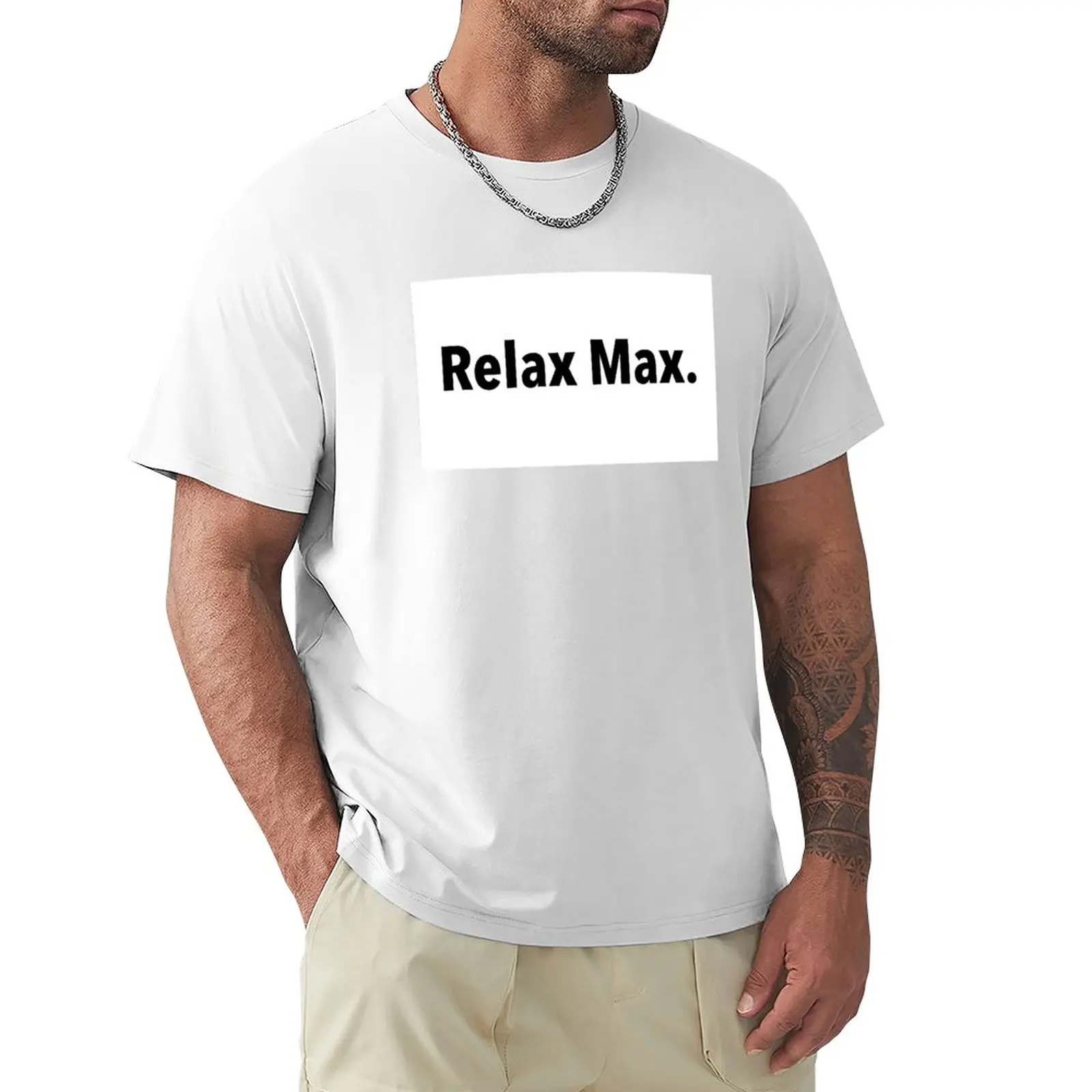 

Relax Max. T-Shirt anime customs design your own blacks mens plain t shirts