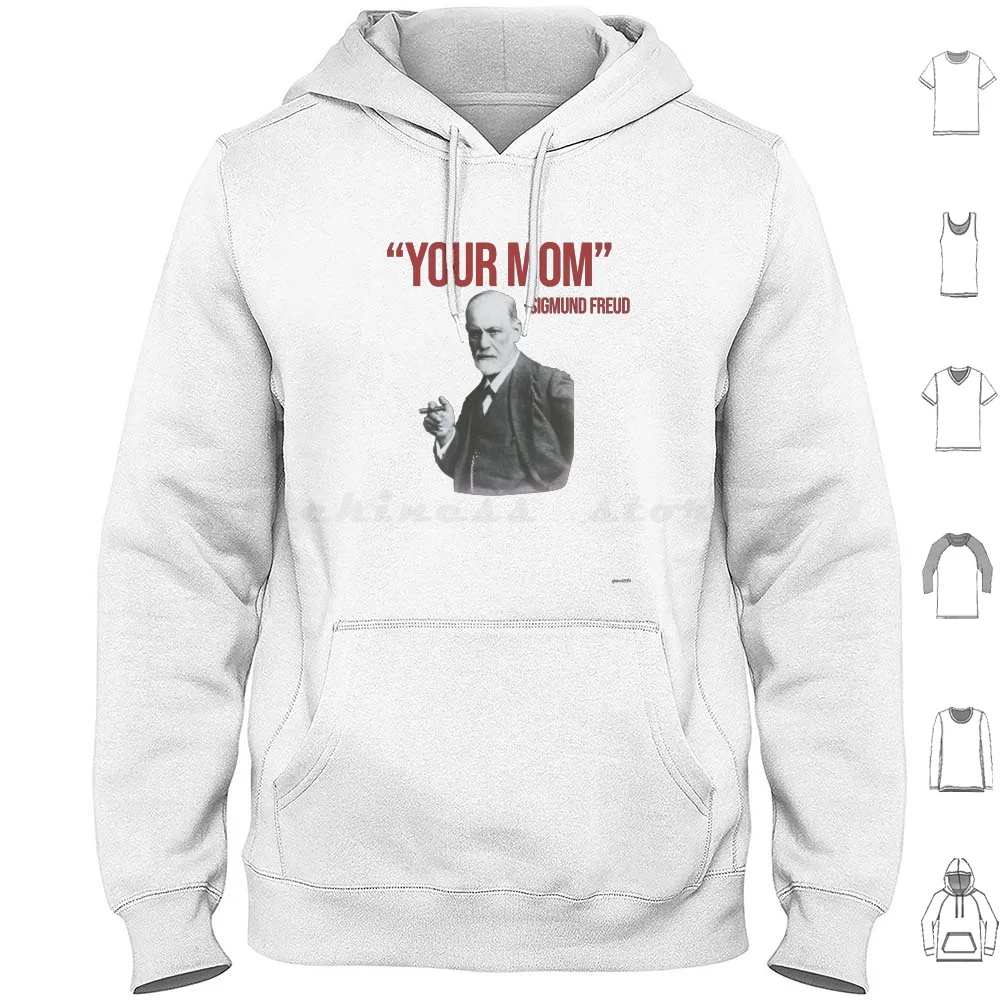 "Your Mom"-Sigmodn Freud |