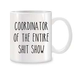 Coordinator of the Entire Show: 11 oz Novelty Coffee Mug Gift - 330ml (2DTC - 027 - BY)