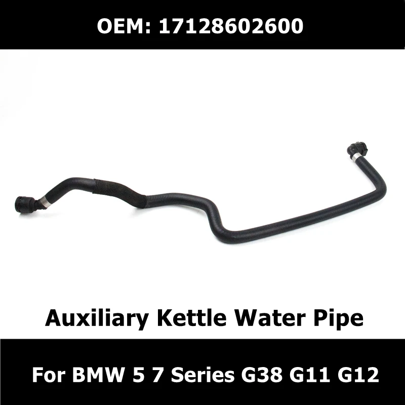 

17128602600 Liquid Storage Tank Pipe Auxiliary Kettle Water Pipe For BMW 5 7 Series G38 G11 G12 Cylinder Cover Hose