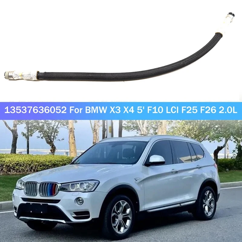 

1 шт. автомобильный топливный шланг, Сменные аксессуары для BMW X3 X4 5 'F10 LCI F25 F26 2.0L 13 53 7 636 052 / 13537636052