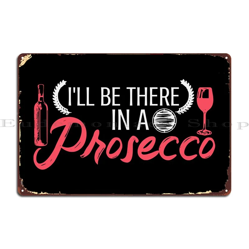 Ill Be In Prosecco Targa In Metallo Poster Bar Stampa Targhe Personaggio Club Tin Sign Poster