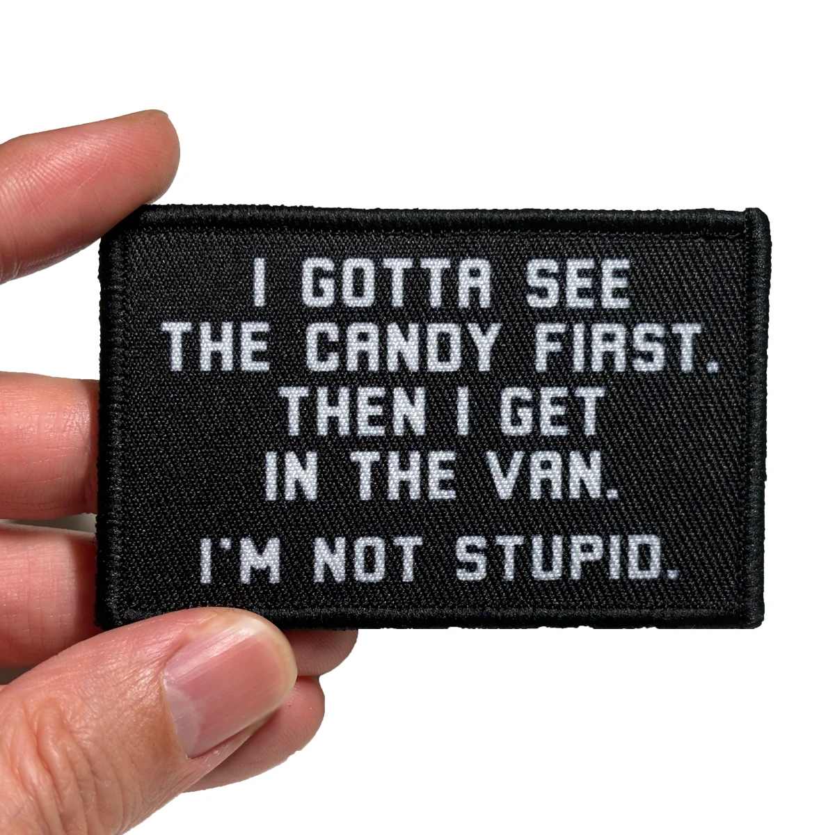 Morale Patch I Gotta See The Candy First You Read My Hook and Loop Attach