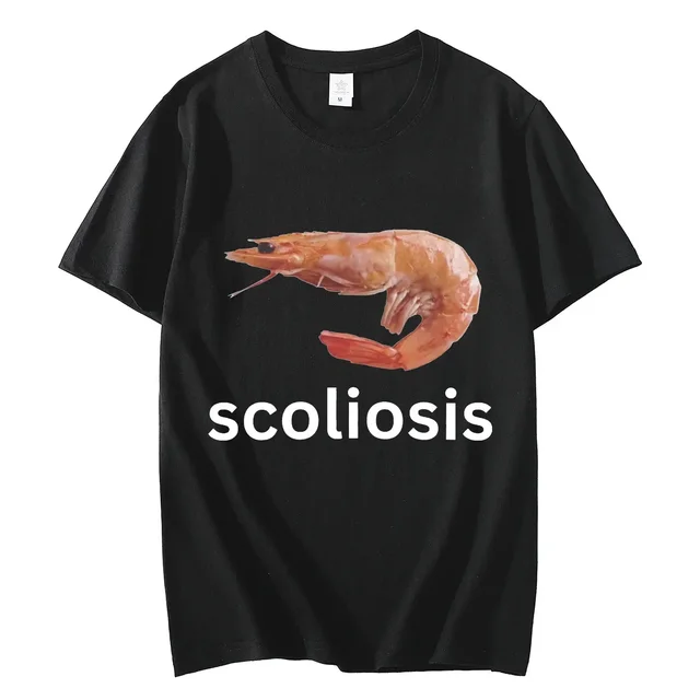 Scoliosis Funny Shrimp Meme T-shirt Unisex Fashion Casual T-shirts Summer Short Sleeve T Shirts Streetwear Women T Shirts 2